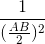 \frac{1}{(\frac{AB}{2})^{2}}