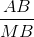 \frac{AB}{MB}