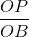 \frac{OP}{OB}