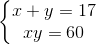 \left\{\begin{matrix} x + y = 17 & \\ xy = 60 & \end{matrix}\right.