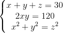 \left\{\begin{matrix} x + y + z = 30 & \\ 2xy = 120 & \\ x^2 + y^2 = z^2 & \end{matrix}\right.