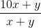 \frac{10x + y}{x + y}
