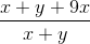 \frac{x + y + 9x}{x + y}