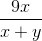 \frac{9x}{x + y}