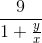 \frac{9}{1 + \frac{y}{x}}
