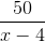\frac{50}{x-4}