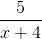 \frac{5}{x+4}
