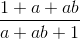 \frac{1+a+ab}{a+ab+1}