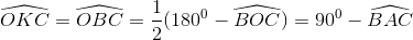 \widehat{OKC} = \widehat{OBC} = \frac{1}{2}(180^0 - \widehat{BOC}) = 90^0 - \widehat{BAC}