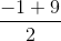 \frac{-1+9}{2}