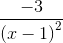 \frac {- 3}e_\left( {x - 1} \right)}^2}