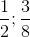 \frac{1}{2} ;\frac{3}{8}