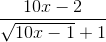 \frac{10x-2}{\sqrt{10x-1}+1}