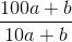 \frac{100a+b}{10a+b}