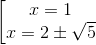 \left [ \begin{matrix} x=1\\ x=2\pm \sqrt{5} \end{matrix}