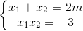 \left\{\begin{matrix} x_{1}+x_{2}=2m\\ x_{1}x_{2}=-3 \end{matrix}\right.