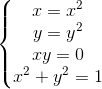 \left\{\begin{matrix} x=x^{2}\\ y=y^{2}\\ xy=0\\ x^{2}+y^{2}=1 \end{matrix}\right.
