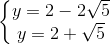 \left \{ \begin{matrix} y= 2- 2\sqrt{5}\\ y= 2+\sqrt{5} \end{matrix}