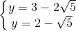 \left \{ \begin{matrix} y= 3- 2\sqrt{5}\\ y= 2-\sqrt{5} \end{matrix}