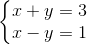 \left \{ \begin{matrix} x+y =3\\x-y =1 \end{matrix}