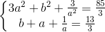 \left \{ \begin{matrix} 3a^{2}+b^{2}+\frac{3}{a^{2}}=\frac{85}{3}\\ b+a+\frac{1}{a}=\frac{13}{3} \end{matrix}