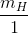 \frac{m_{H}}{1}