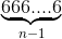 \underset{n-1}{\underbrace{666....6}}