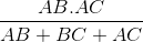 \frac{AB.AC}{AB+BC+AC}