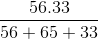 \frac{56.33}{56+65+33}