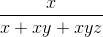 \frac{x}{x+xy+xyz}