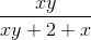 \frac{xy}{xy+2+x}