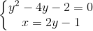 \left \{ \begin{matrix} y^{2}-4y -2 =0\\x=2y-1\end{matrix}