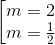\begin{bmatrix} m=2\\ m=\frac{1}{2} \end{matrix}