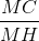 \frac{MC}{MH}