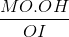 \frac{MO.OH}{OI}