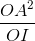 \frac{OA^{2}}{OI}