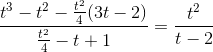 \frac{t^{3}-t^{2}-\frac{t^{2}}{4}(3t-2)}{\frac{t^{2}}{4}-t+1}=\frac{t^{2}}{t-2}