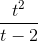 \frac{t^{2}}{t-2}