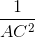 \frac{1}{AC^{2}}