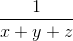 \frac{1}{x+y+z}
