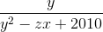 \frac{y}{y^{2}-zx+2010}