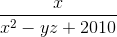 \frac{x}{x^{2}-yz+2010}