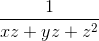 \frac{1}{xz+yz+z^{2}}