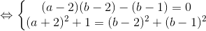 \Leftrightarrow \left\{\begin{matrix} (a-2)(b-2)-(b-1)=0\\ (a+2)^{2}+1=(b-2)^{2}+(b-1)^{2} \end{matrix}\right.