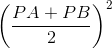 \left ( \frac{PA+PB}{2} \right )^{2}