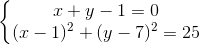\left\{\begin{matrix} x+y-1=0\\ (x-1)^{2}+(y-7)^{2}=25 \end{matrix}\right.