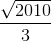 \frac{\sqrt{2010}}{3}