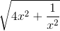 \sqrt{4x^{2}+\frac{1}{x^{2}}}
