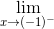 \lim_{x \to(-1)^{-}