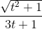 \frac{\sqrt{t^{2}+1}}{3t+1}
